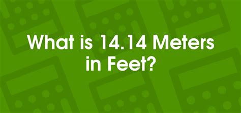 Converting 14 Meters to Feet: Quick and Accurate Conversion Guide