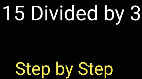 15 Divided By 3 Without Calculator How Do You Solve 15 Divided By 3 Divided By Youtube 15 Divided By 3 Without Calculator How Do You Solve 15 Divided By 3 Divided By Youtube