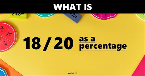 18 Out of 20 as a Percentage: Simple Yet Insightful Calculation for Beginners