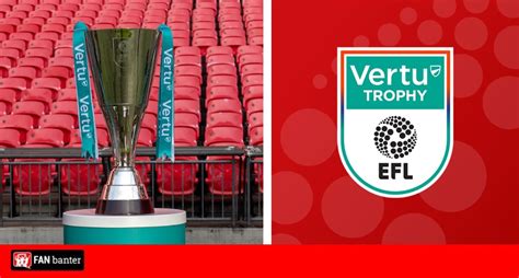 25 26 Efl Trophy Semi Final Draw After Quarter Final Action Fan Banter