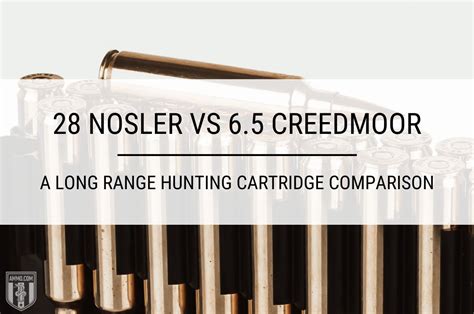 28 Nosler Vs 6 5 Creedmoor Long Range Hunting Cartridge Comparison