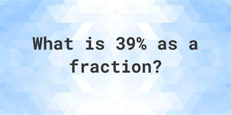 Discover How to Convert 39 as a Fraction Easily