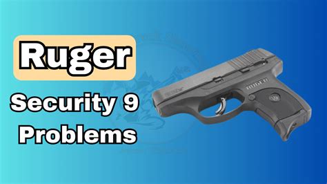 4 Most Common Ruger Security 9 Problems And How To Fix Rock Creek
