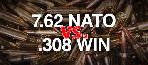 7 62 Nato Vs 308 Win A Detailed Comparison