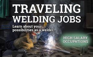 7 Traveling Welding Jobs Welding With An Awesome Salary