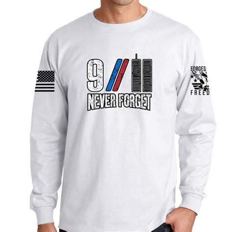 9 11 Never Forget Long Sleeve T Shirt Forged From Freedom