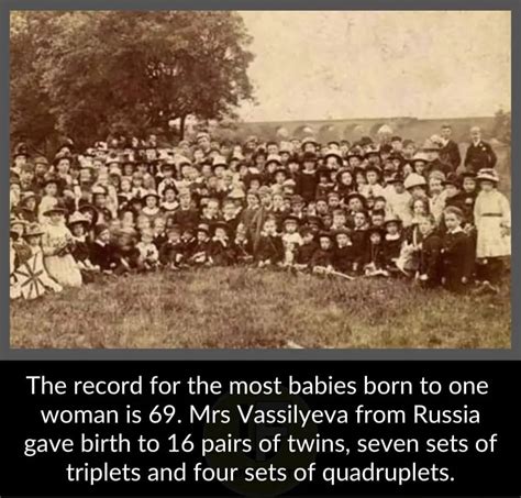 A Woman Who Lived During The 18Th Century And Is Known Only As The First Wife Of Feodor Vassilyev A Peasant From Shuya Russia Gave Birth To 69 Babies In Her Lifetime A Woman Who Lived During The 18Th Century And Is Known Only As The First Wife Of Feodor Vassilyev A Peasant From Shuya Russia Gave Birth To 69 Babies In Her Lifetime