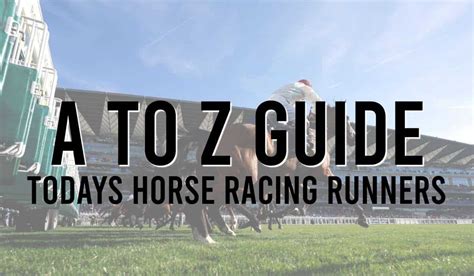 A Z Guide Todays Horse Racing Runners British Racecourses