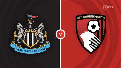 Afc Bournemouth Vs Newcastle United Prediction Preview Amp Betting Tips