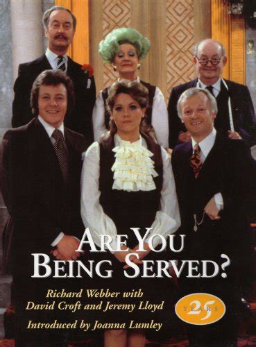 Are You Being Served A Celebration Of Twenty Five Years Joanna Lumley Introductio Jeremy Lloyd 9780752817958 Amazon Com Books