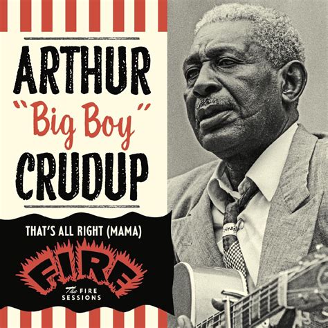 Arthur Amp 39 Big Boy Amp 39 Crudup That Amp 39 S All Right Mama The Fire Sessions Cd
