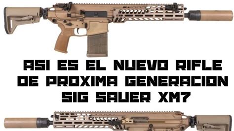 As Es El Rifle De Pr Xima Generaci N Sig Sauer Xm7 Que Sustituir Al