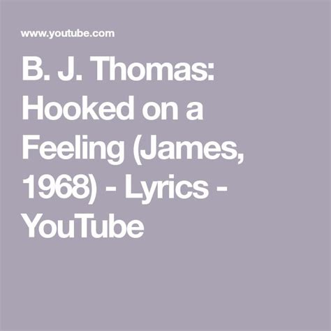 B J Thomas Hooked On A Feeling James 1968 Lyrics Youtube B J Thomas Hooked On A Feeling James 1968 Lyrics Youtube