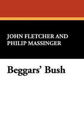 Beggars Amp 39 Bush By John Fletcher And Philip Massinger Hardcover