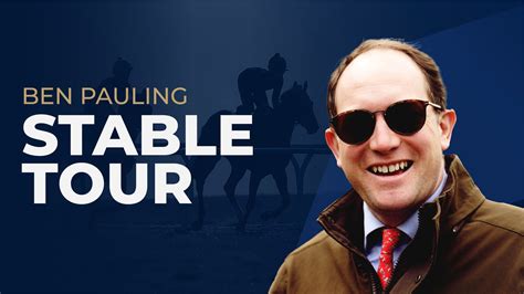 Ben Pauling Stable Tour 2024 25 Key Quotes From The Talented Trainer