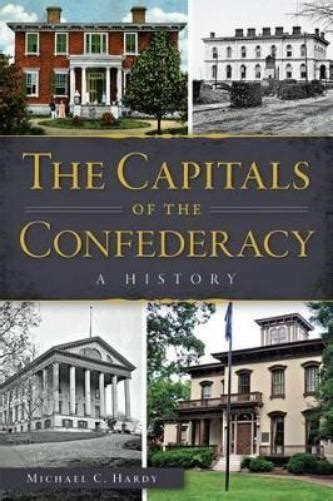 Capitals Of The Confederacy Michael C Hardy