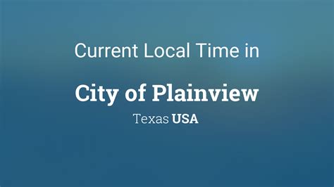 Current Local Time In City Of Plainview Texas Usa