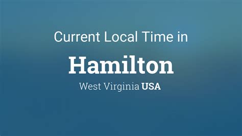 Current Local Time In Hamilton West Virginia Usa