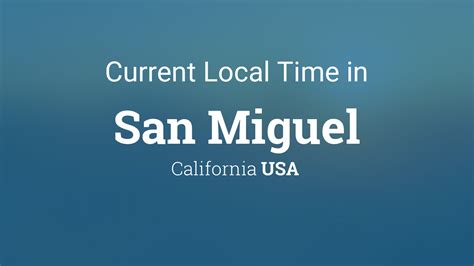Current Local Time In San Miguel California