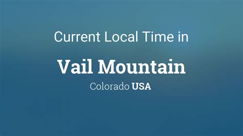 Current Local Time In Vail Mountain Colorado Usa