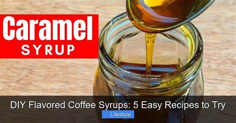 Diy Flavored Coffee Syrups