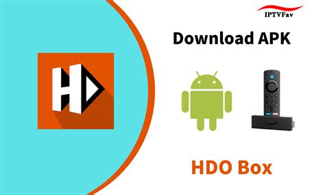 Download Hdo Box For Android Or Firestick Iptv Fav
