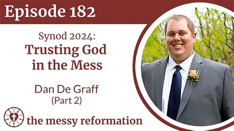 Episode 182 Synod 2024 Trusting God In The Mess Dan Degraff Part 2