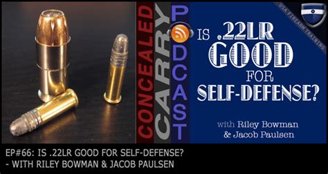 Episode 66 Is 22Lr Good For Self Defense Concealed Carry Inc