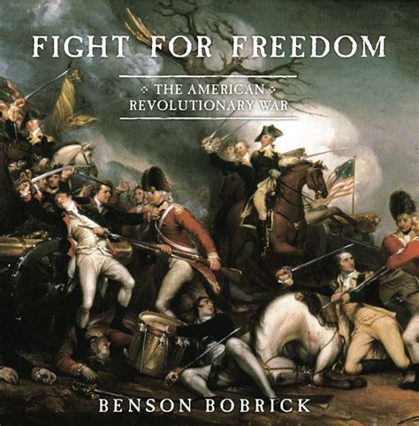 Fight For Freedom The American Revolutionary War Bobrick Benson 9780689864223 Amazon Com Books
