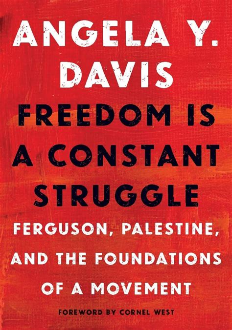 Freedom Is A Constant Struggle Ferguson Palestine And The Foundations Of A Movement Book