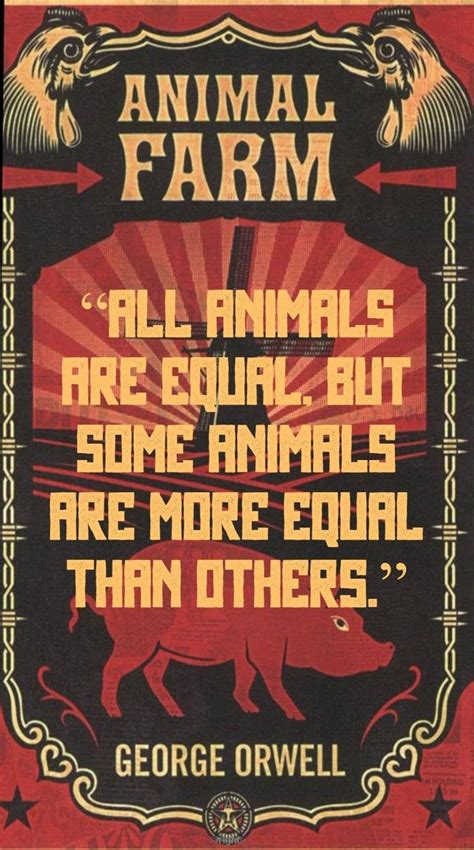 George Orwell All Animals Are Equal But Some Animals Are