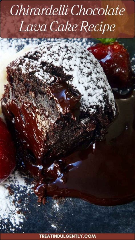 Ghirardelli Chocolate Lava Cake Recipe Treat Indulgently