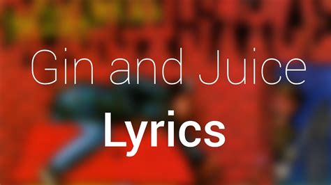 Gin and Juice Song Lyrics: Uncover Hidden Meanings