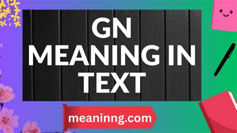 Gn Meaning In Text A Complete Guide To This Popular Abbreviation