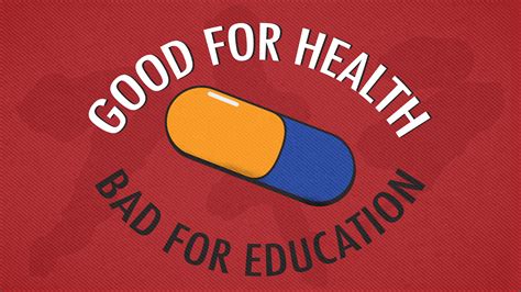 Good For Health Bad For Education