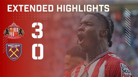 Highlights Sunderland 3 0 West Ham United Sunderland Afc Highlights Sunderland 3 0 West Ham United Sunderland Afc