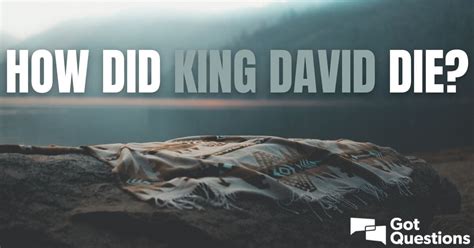 How Did King David Die: Unveiling Historical Truth