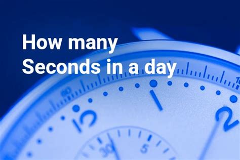 Discover the Exact Seconds in One Day: An Intriguing Calculation Unveiled