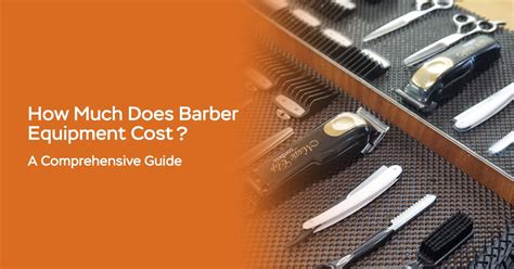 How Much Does Barber School Cost A Comprehensive Guide The