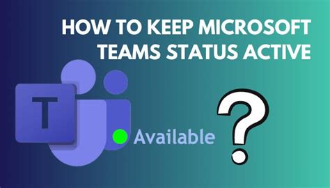 How To Keep Microsoft Teams Status Active 4 Simple Tips How To Keep Microsoft Teams Status Active 4 Simple Tips