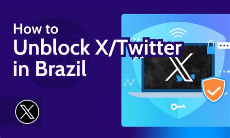 How To Unblock Twitter In Brazil X Ban Explained For 2025