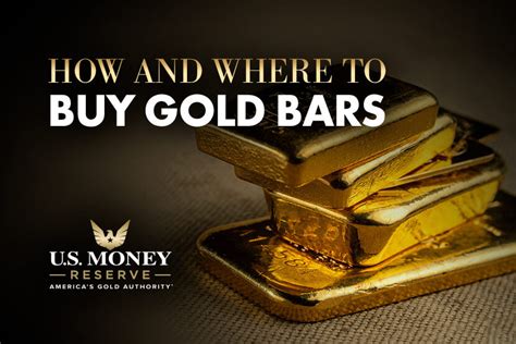 How Where To Buy Gold Bars U S Money Reserve