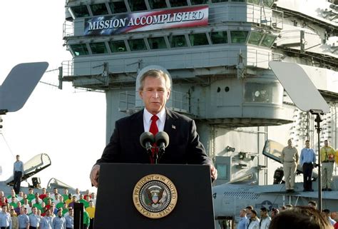 In May 2003 President George W Bush Spoke On The Uss Abraham Lincoln Announcing The End Of Major Fighting In Iraq Six Weeks After The Invasion Started A Mission Accomplished Banner Was