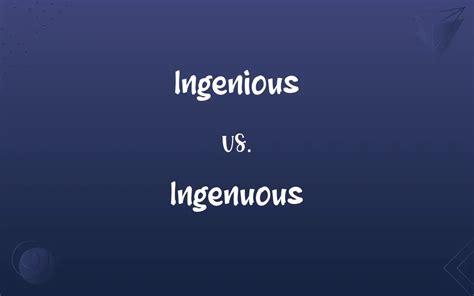 Ingenious Vs Ingenuous Dictionary Com