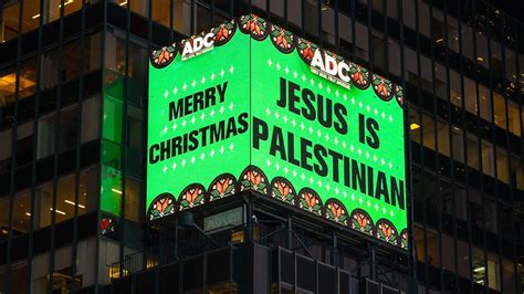 Jesus Palestinian Billboards Appear In Times Square Advertising Jesus Palestinian Billboards Appear In Times Square Advertising