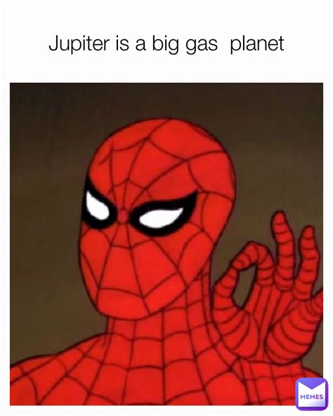 Jupiter Is A Big Gas Planet Themasters1 Memes