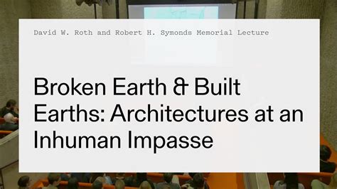 Kathryn Yusoff Broken Earth Built Earths Architectures At An Inhuman Impasse Youtube