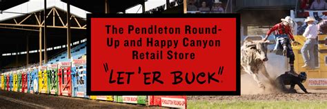 Let Er Buck Com Official Store For The Pendleton Round Up