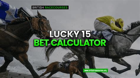 Lucky 15 Bet Calculator Quickly Work Out Your Winnings