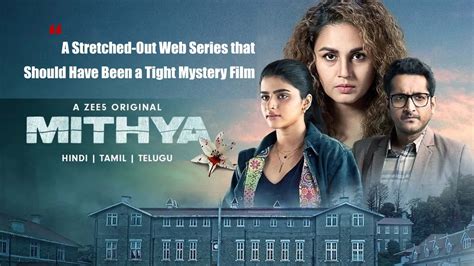 Mithya A Stretched Out Web Series That Should Have Been A Tight Mystery Film